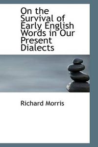 Cover image for On the Survival of Early English Words in Our Present Dialects