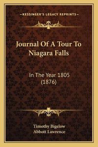 Cover image for Journal of a Tour to Niagara Falls: In the Year 1805 (1876)