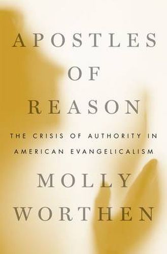 Cover image for Apostles of Reason: The Crisis of Authority in American Evangelicalism