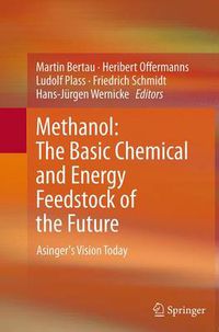 Cover image for Methanol: The Basic Chemical and Energy Feedstock of the Future: Asinger's Vision Today