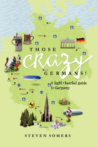 Cover image for Those Crazy Germans! Alighthearted Guide to Germany