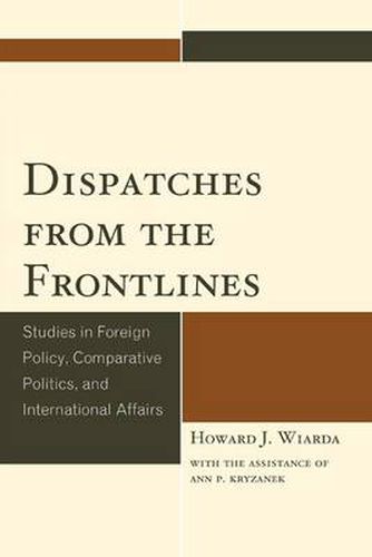 Cover image for Dispatches from the Frontlines: Studies in Foreign Policy, Comparative Politics, and International Affairs