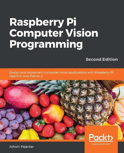 Cover image for Raspberry Pi Computer Vision Programming: Design and implement computer vision applications with Raspberry Pi, OpenCV, and Python 3, 2nd Edition