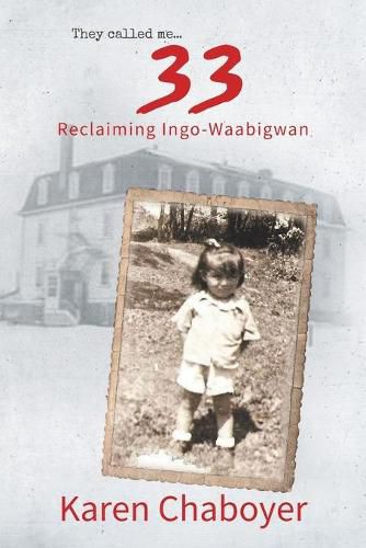 Cover image for They Called Me 33: Reclaiming Ingo-Waabigwan