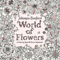 Cover image for World of Flowers: A Coloring Book and Floral Adventure