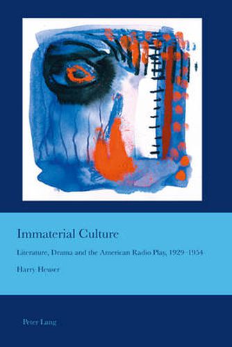 Cover image for Immaterial Culture: Literature, Drama and the American Radio Play, 1929-1954