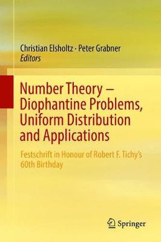 Cover image for Number Theory - Diophantine Problems, Uniform Distribution and Applications: Festschrift in Honour of Robert F. Tichy's 60th Birthday