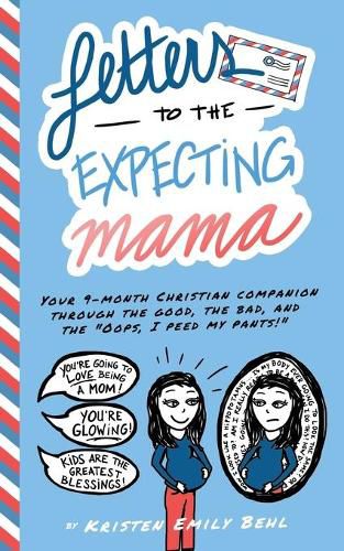 Cover image for Letters to the Expecting Mama: Your 9-month Christian companion through the good, the bad, and the Oops, I peed my pants!