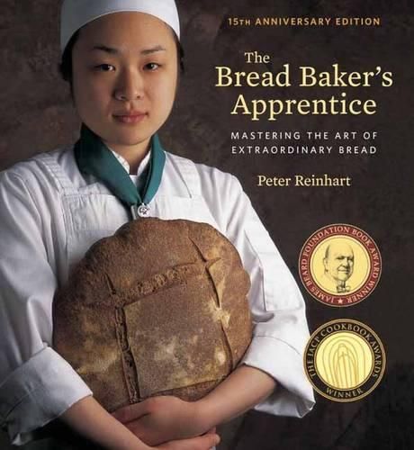 Cover image for The Bread Baker's Apprentice, 15th Anniversary Edition: Mastering the Art of Extraordinary Bread [A Baking Book]