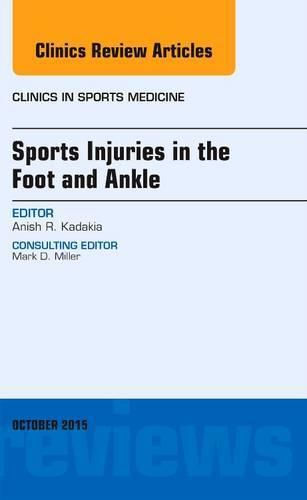 Cover image for Sports Injuries in the Foot and Ankle, An Issue of Clinics in Sports Medicine