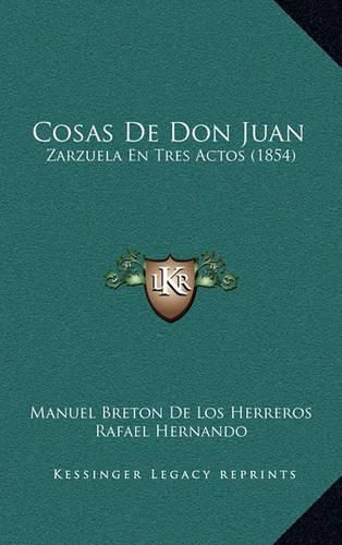 Cosas de Don Juan: Zarzuela En Tres Actos (1854)