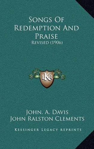 Cover image for Songs of Redemption and Praise: Revised (1906)