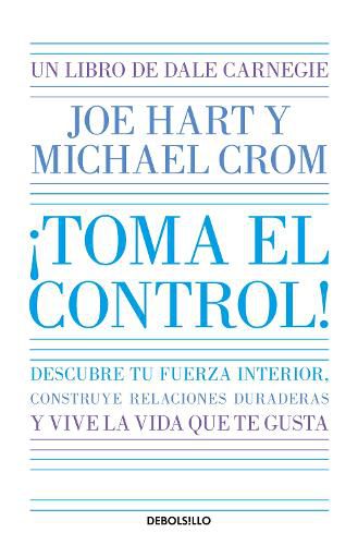Cover image for !Toma el control! Descubre tu fuerza interior, construye relaciones duraderas y vive la vida que te gusta / Take Command