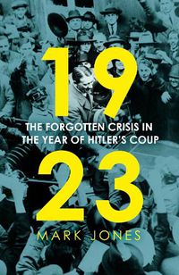 Cover image for 1923: The Forgotten Crisis in the Year of Hitler's Coup