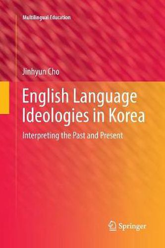 Cover image for English Language Ideologies in Korea: Interpreting the Past and Present