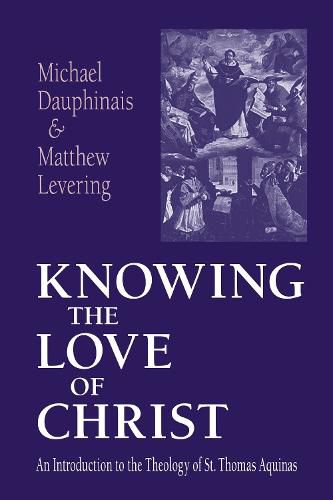 Knowing the Love of Christ: An Introduction to the Theology of St. Thomas Aquinas