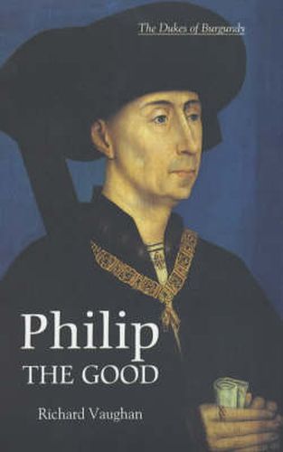 Cover image for Philip the Good: The Apogee of Burgundy