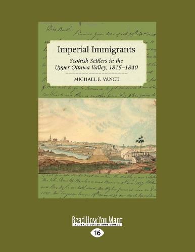 Cover image for Imperial Immigrants: Scottish Settlers in the Upper Ottawa Valley, 1815aEURO 1840