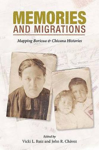 Cover image for Memories and Migrations: Mapping Boricua and Chicana Histories