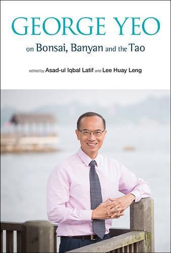 Cover image for George Yeo On Bonsai, Banyan And The Tao