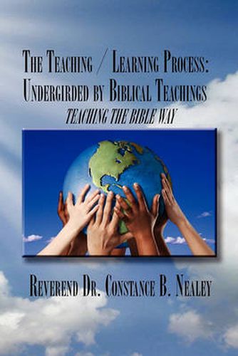Cover image for The Teaching / Learning Process: Undergirded by Biblical Teachings