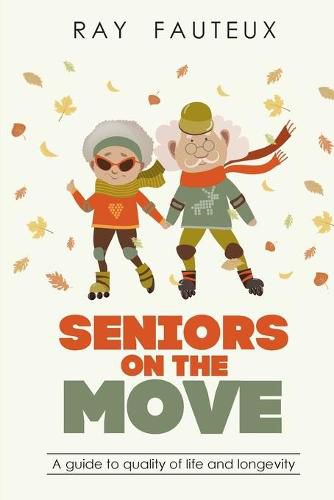 Cover image for Seniors On The Move: A guide to quality of life and longevity