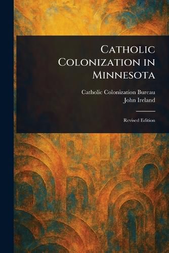 Cover image for Catholic Colonization in Minnesota