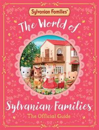 Cover image for The World of Sylvanian Families Official Guide
