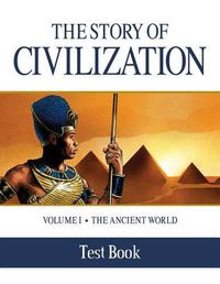 Cover image for The Story of Civilization Test Book: Volume I - The Ancient World