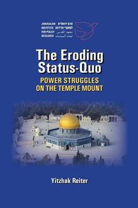 Cover image for The Eroding Status-Quo: Power Struggles on the Temple Mount