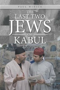 Cover image for The Last Two Jews of Kabul