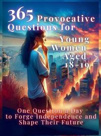 Cover image for 365 Provocative Questions for Young Women Aged 18-19