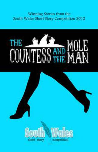 Cover image for Countess and the Mole Man, The - Winning Stories from the South Wales Short Story Competition 2012