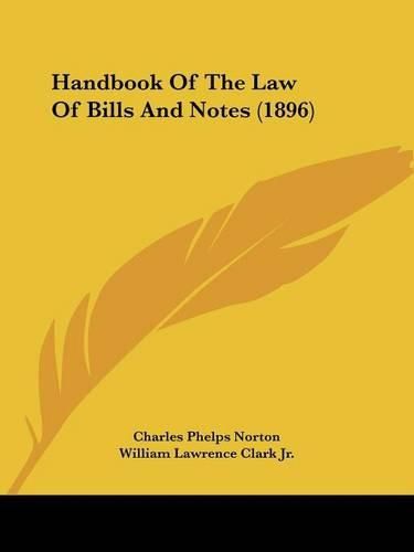 Cover image for Handbook of the Law of Bills and Notes (1896)