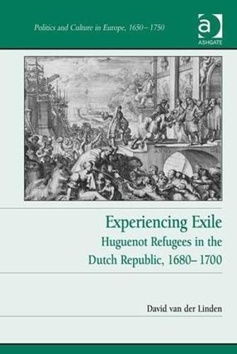Cover image for Experiencing Exile: Huguenot Refugees in the Dutch Republic, 1680-1700