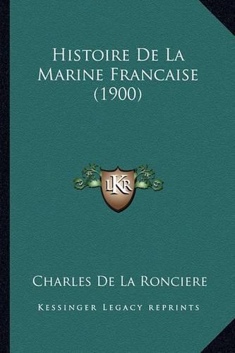 Cover image for Histoire de La Marine Francaise (1900)