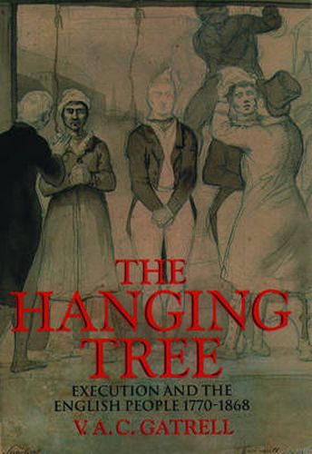 Cover image for The Hanging Tree: Execution and the English People 1770-1868