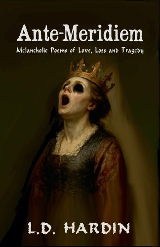 Cover image for Ante-Meridiem; Melancholic Poems of Love, Loss and Tragedy