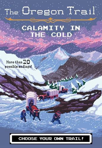 Cover image for Oregon Trail: Calamity in the Cold