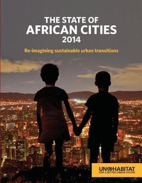 Cover image for The state of African cities 2014: re-imagining sustainable urban transitions