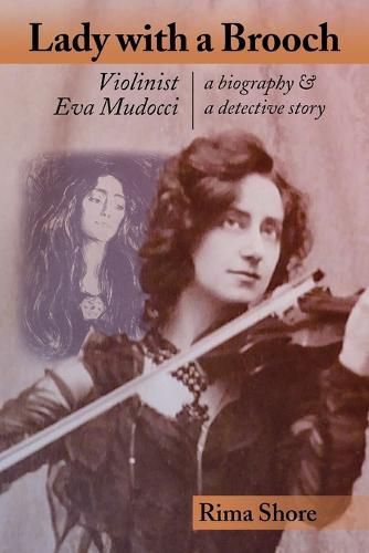 Cover image for Lady with a Brooch: Violinist Eva Mudocci-A Biography & A Detective Story