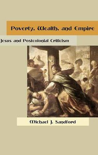 Cover image for Poverty, Wealth, and Empire: Jesus and Postcolonial Criticism