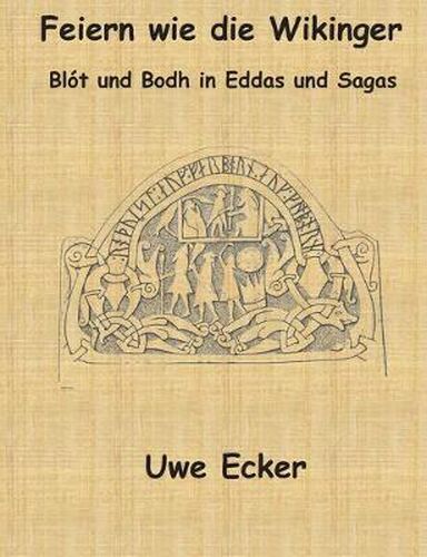 Cover image for Feiern wie die Wikinger: Blot und Bodh in Eddas und Sagas