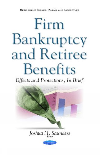 Cover image for Firm Bankruptcy & Retiree Benefits: Effects & Protections, in Brief