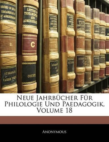 Cover image for Neue Jahrb Cher Fur Philologie Und Paedagogik, Volume 18
