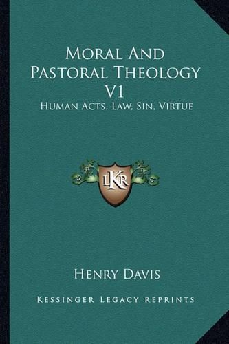 Cover image for Moral and Pastoral Theology V1: Human Acts, Law, Sin, Virtue