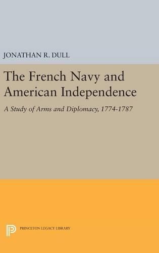 The French Navy and American Independence: A Study of Arms and Diplomacy, 1774-1787