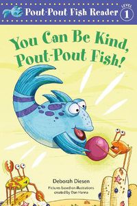 Cover image for You Can Be Kind, Pout-Pout Fish!