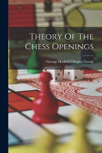 Cover image for Theory Of The Chess Openings