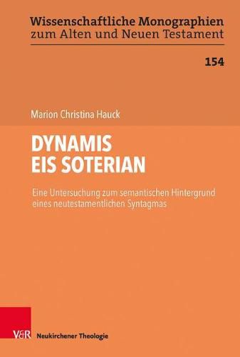 Cover image for DYNAMIS EIS SOTERIAN: Eine Untersuchung zum semantischen Hintergrund eines neutestamentlichen Syntagmas